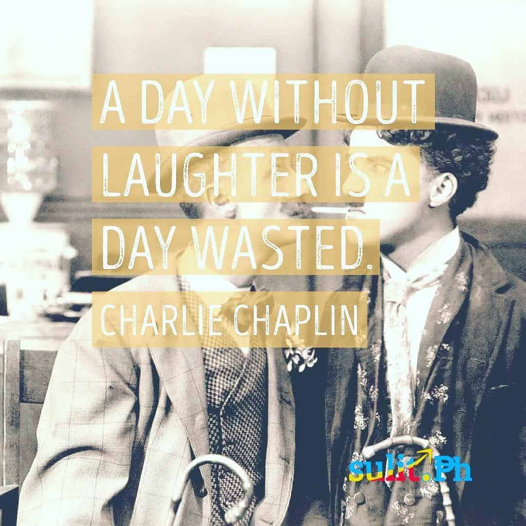 Charlie Chaplin quotes about the importance of laughter.