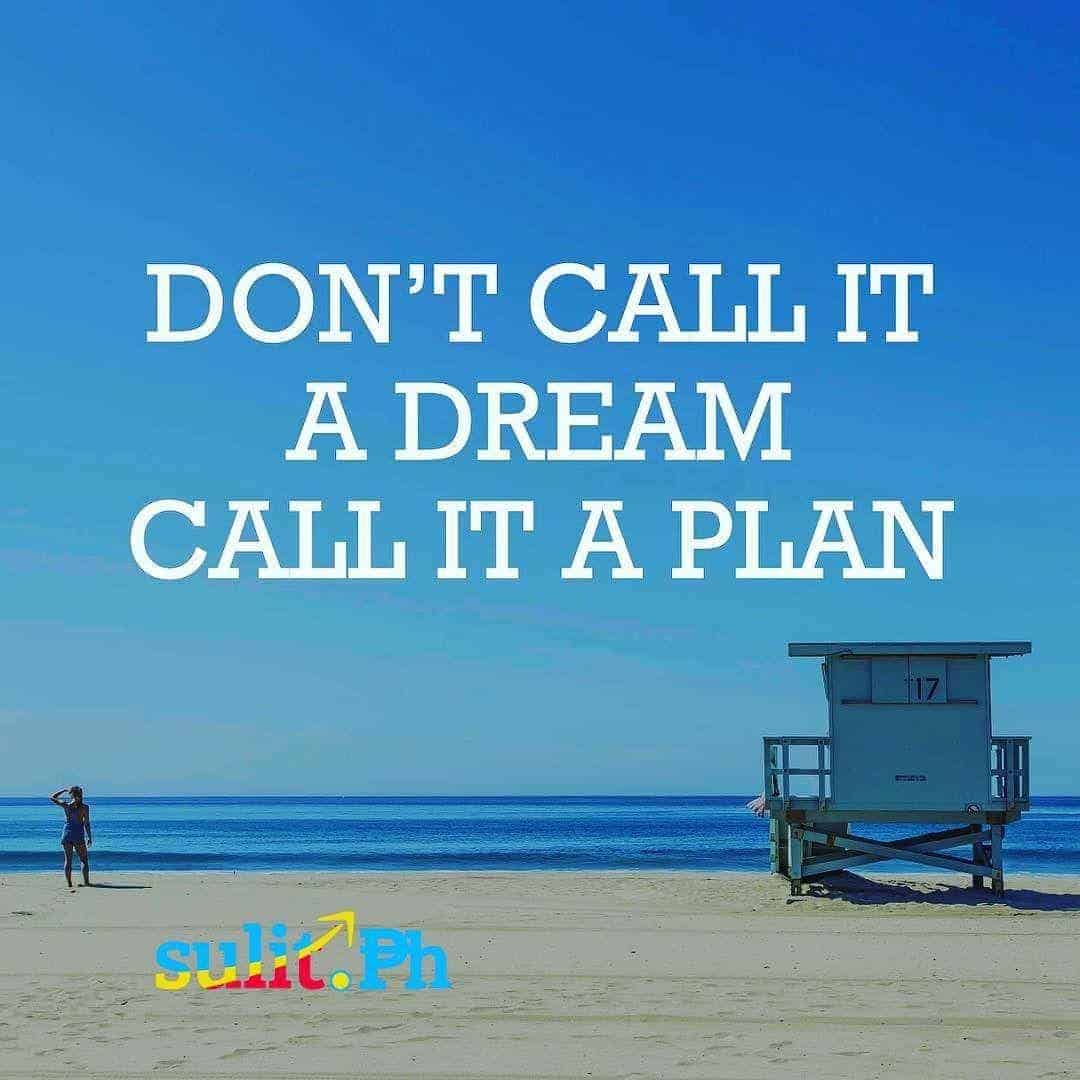 Call it a plan, not a dream.