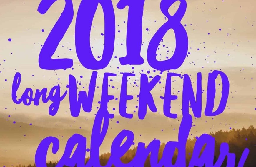 Plan your trips ahead with the 2018 long weekend calendar and list of holidays.