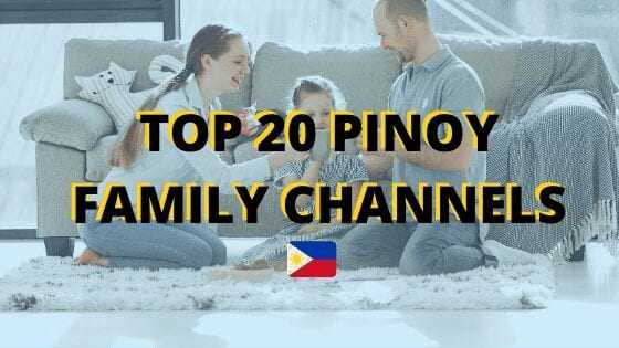 TOP 20 PINOY FAMILY YOUTUBE CHANNELS