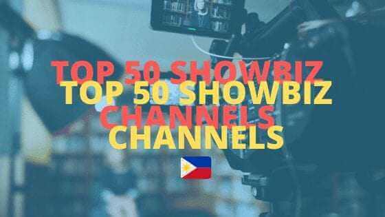TOP 50 SHOWBIZ CHANNELS IN THE PHILIPPINES