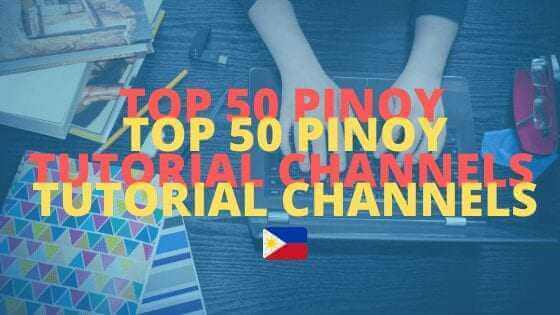 TOP 50 PINOY TUTORIAL YOUTUBE CHANNELS