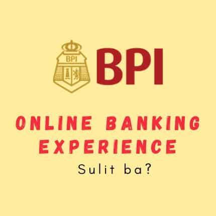 BPI online banking experience: Yay or Nay?