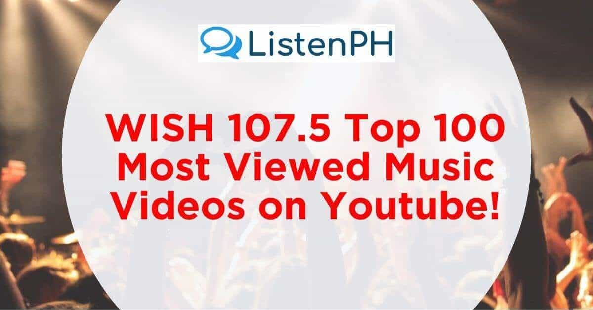 WISH 107.5 Top 100 Most Viewed Music Videos on Youtube!