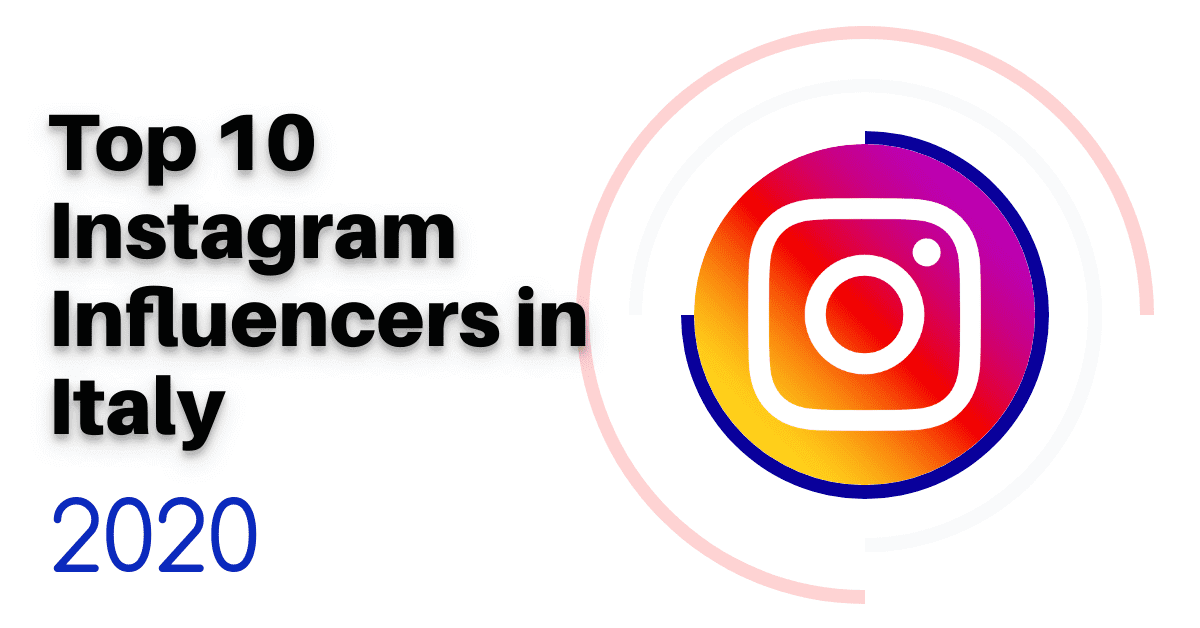 Top 10 Instagram Influencers in Italy 2020