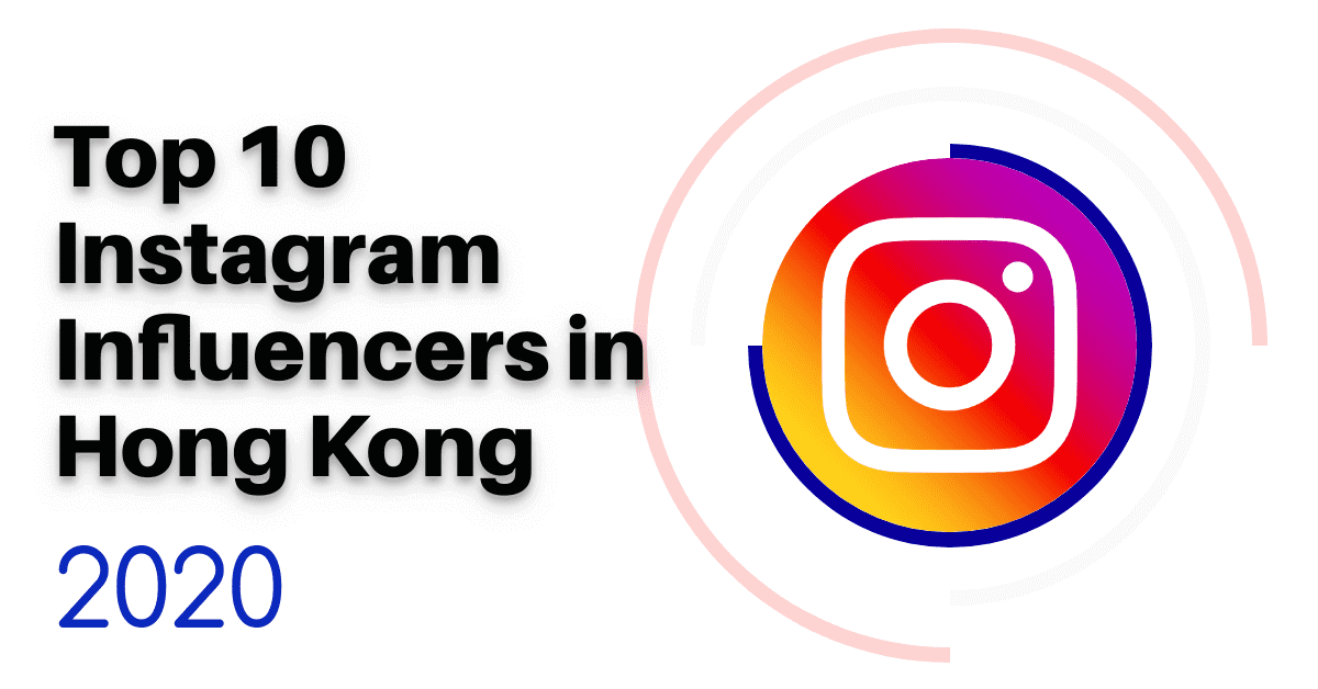 Top 10 Instagram Influencers in Hong Kong 2020