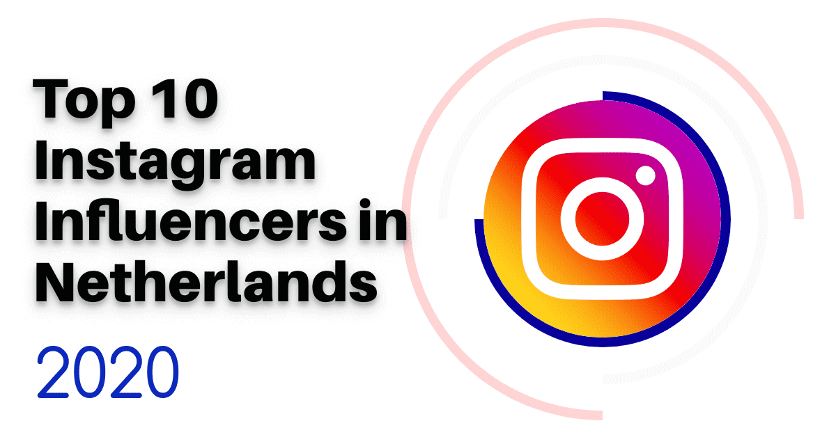 Top 10 Instagram Influencers in Netherlands 2020