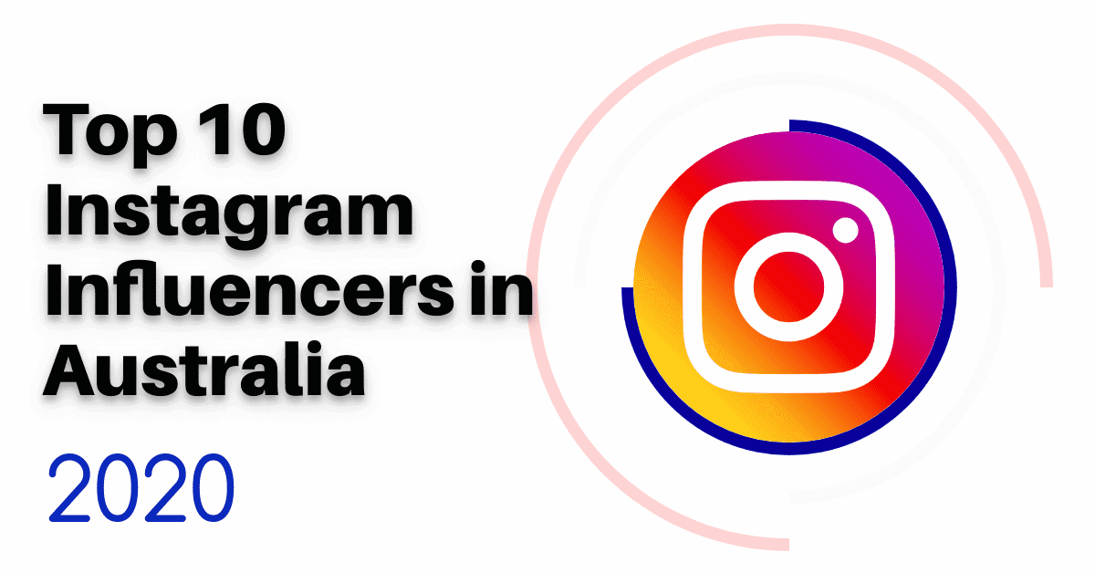 Top 10 Instagram Influencers in Australia 2020