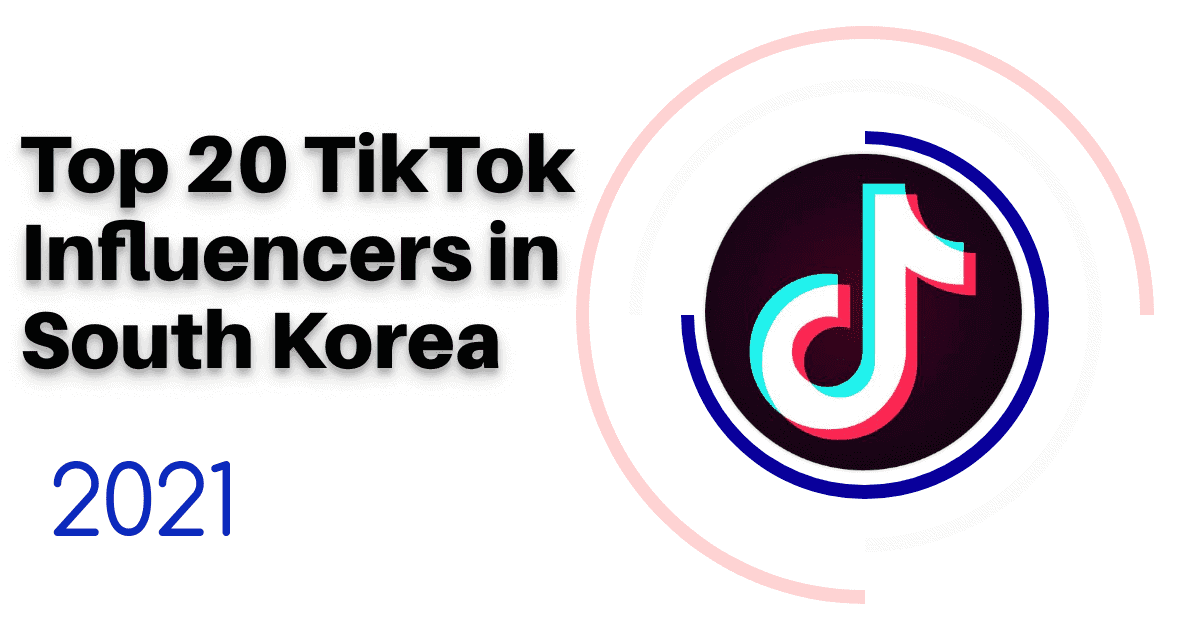 Top 20 TikTok Influencers in South Korea 2021