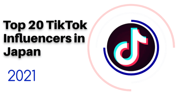 Top 20 TikTok Influencers in Japan 2021