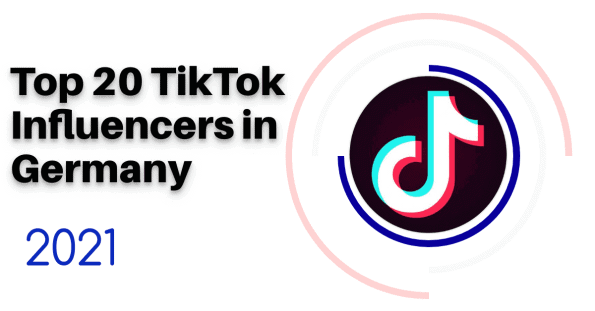 Top 20 TikTok Influencers in Germany 2021