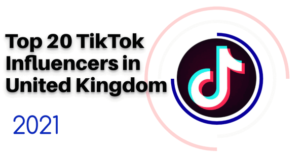 Top 20 TikTok Influencers in UK 2021