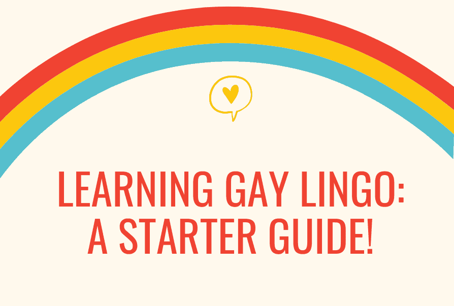 A starter guide to learn gay lingo!