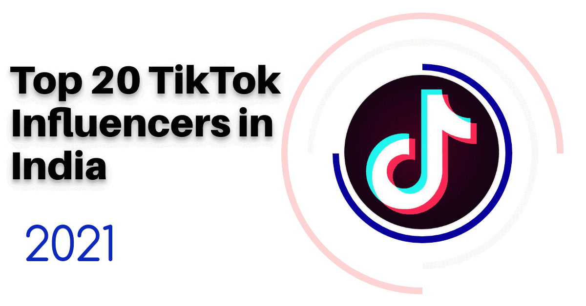 Top 20 TikTok Influencers in India 2021