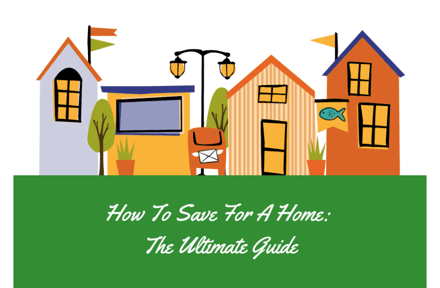 Ultimate Guide: How to save for a home.