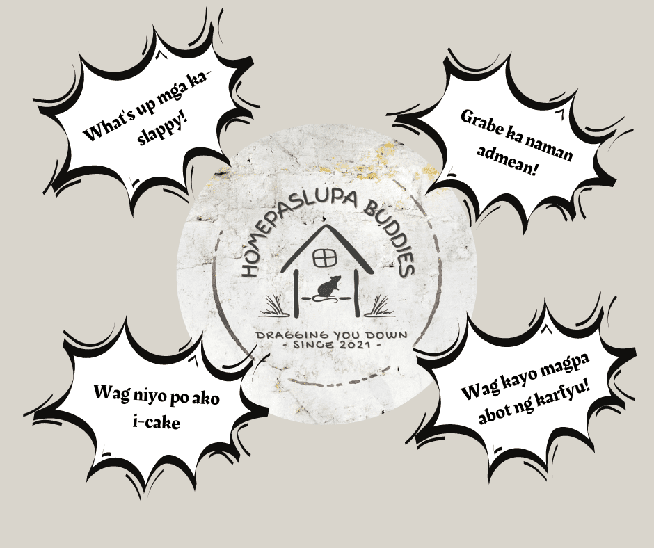 A black and white image of a house covered in different words and the message "Hi mga ka slappy!" from the Homepaslupa Buddies.