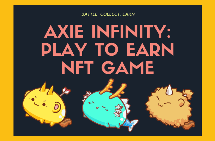 Axie Infinity: Play to Earn NFT game combines gaming and non-fungible tokens.