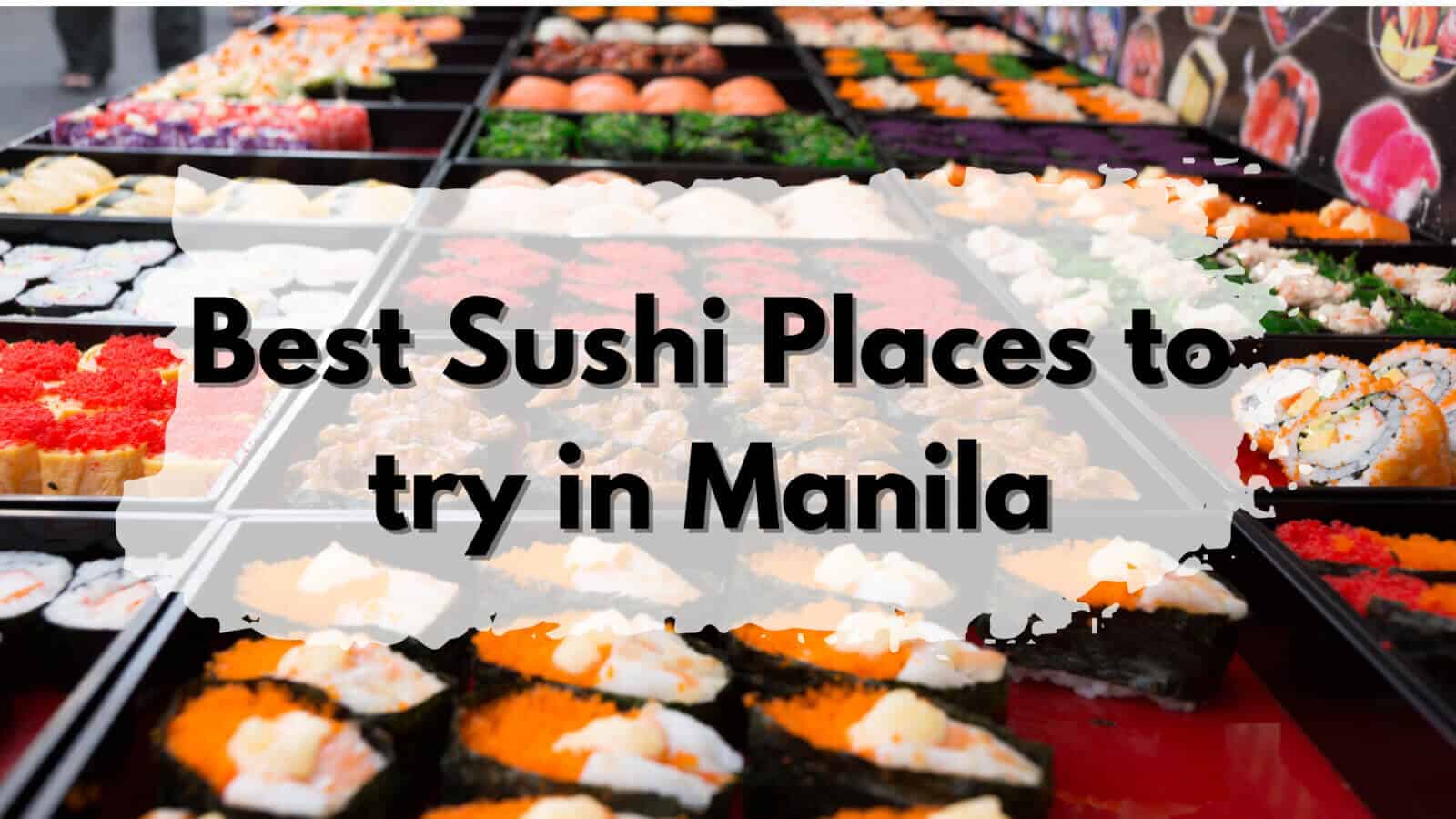 Top sushi restaurants in Manila.
