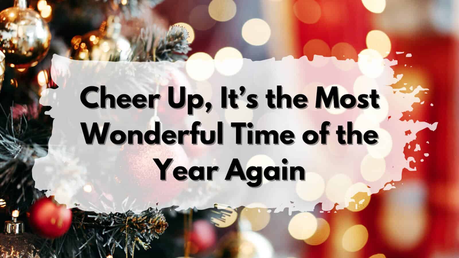 The most wonderful time of the year is back.