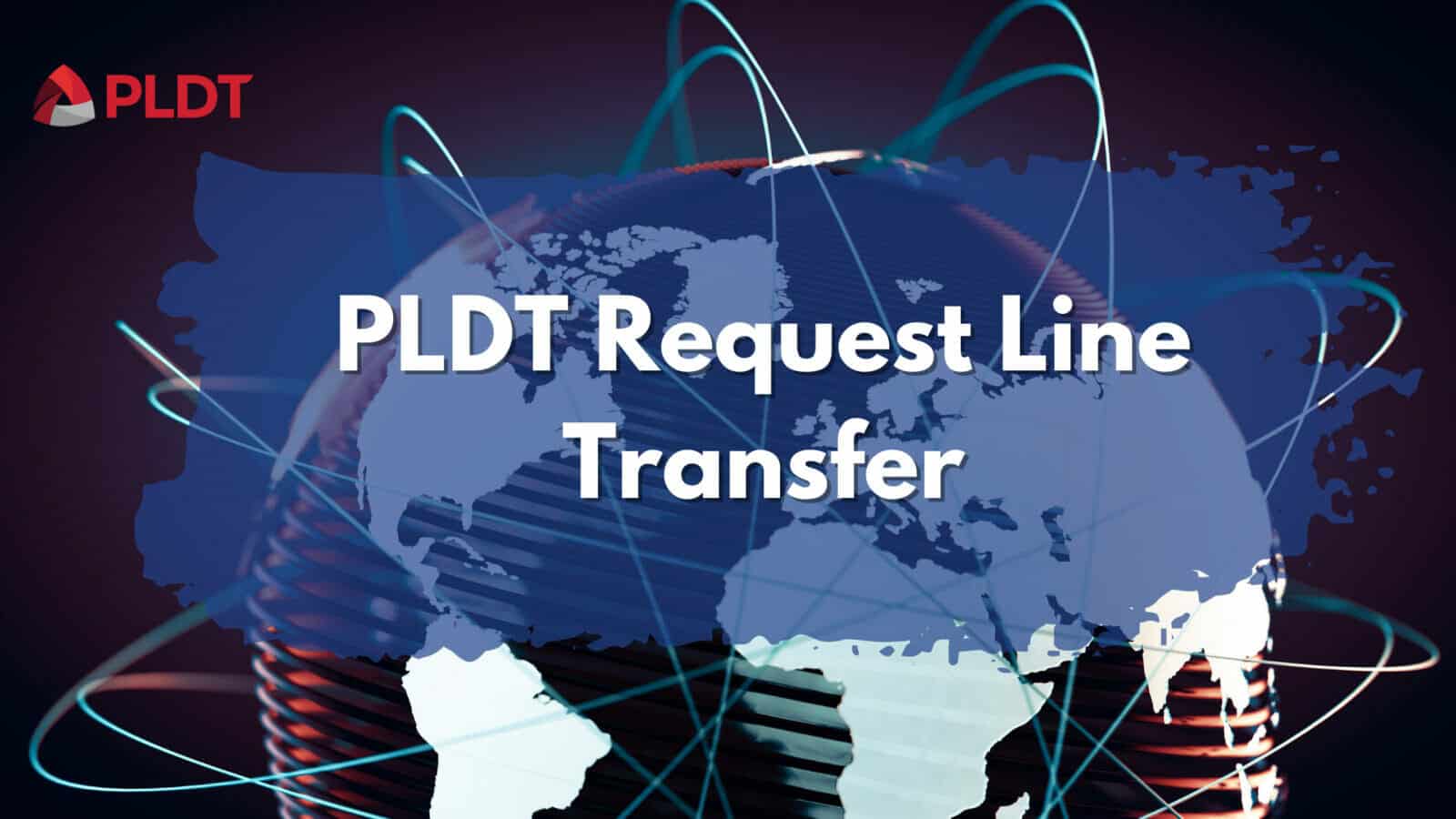 PLDT line transfer request.