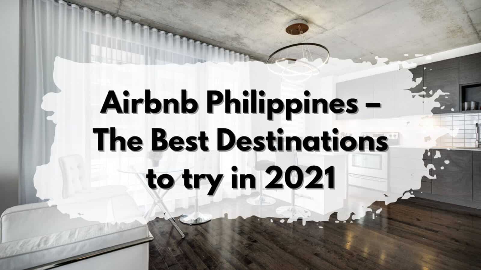 Airbnb Philippines - discover the top destinations to explore in 2021.