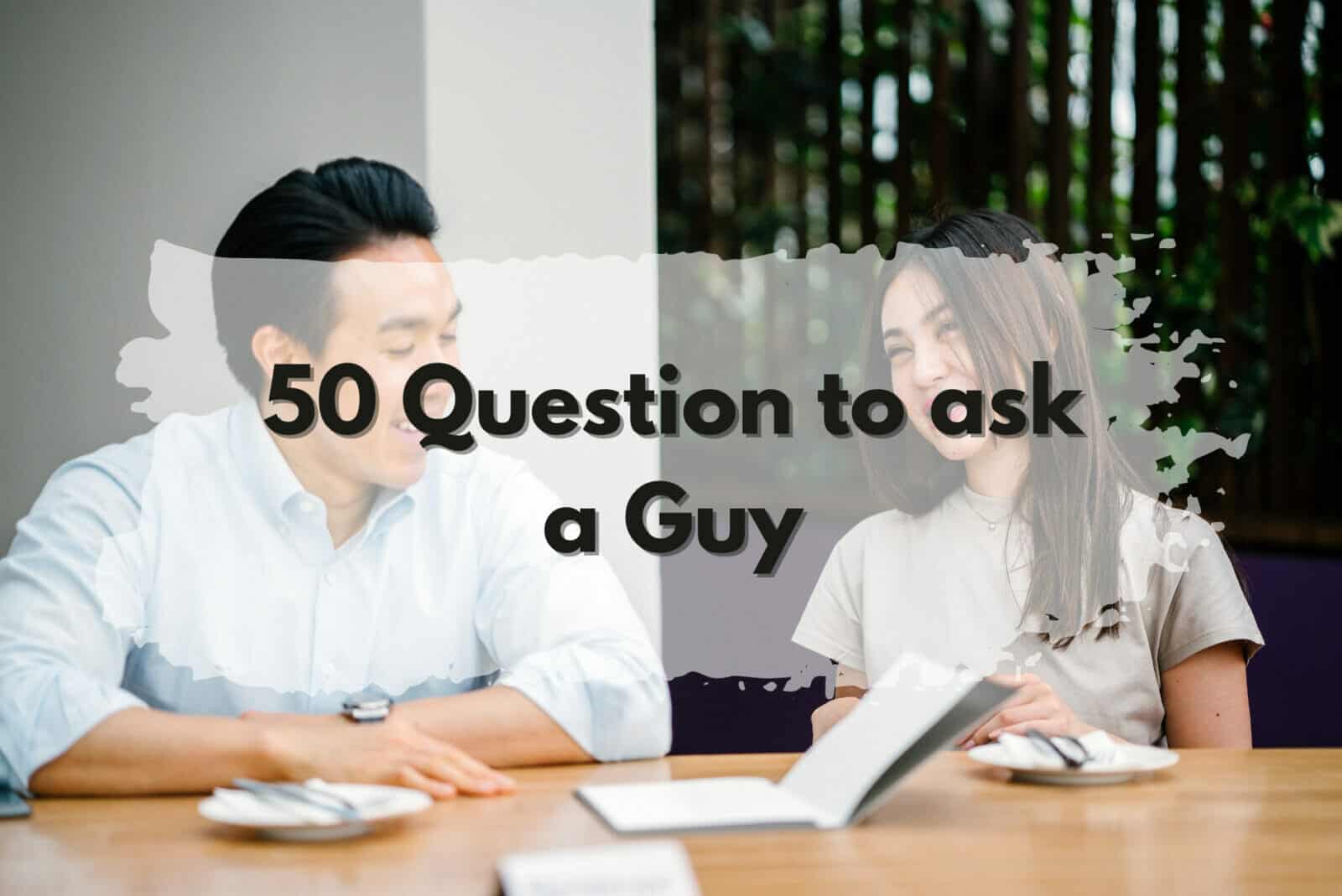 50 questions for guys.