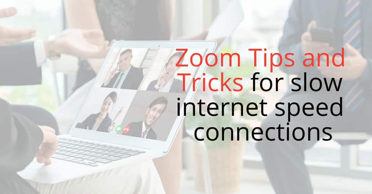 Guide: Zoom Tips and Tricks for Slow Internet Speed Connections.