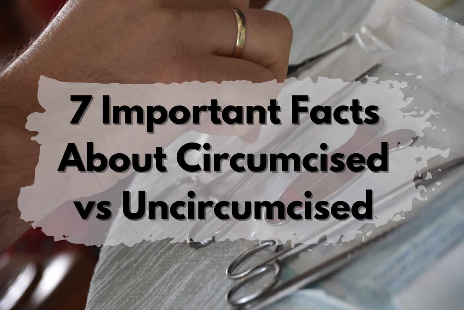 Comparison and information regarding the differences between circumcised and uncircumcised males.