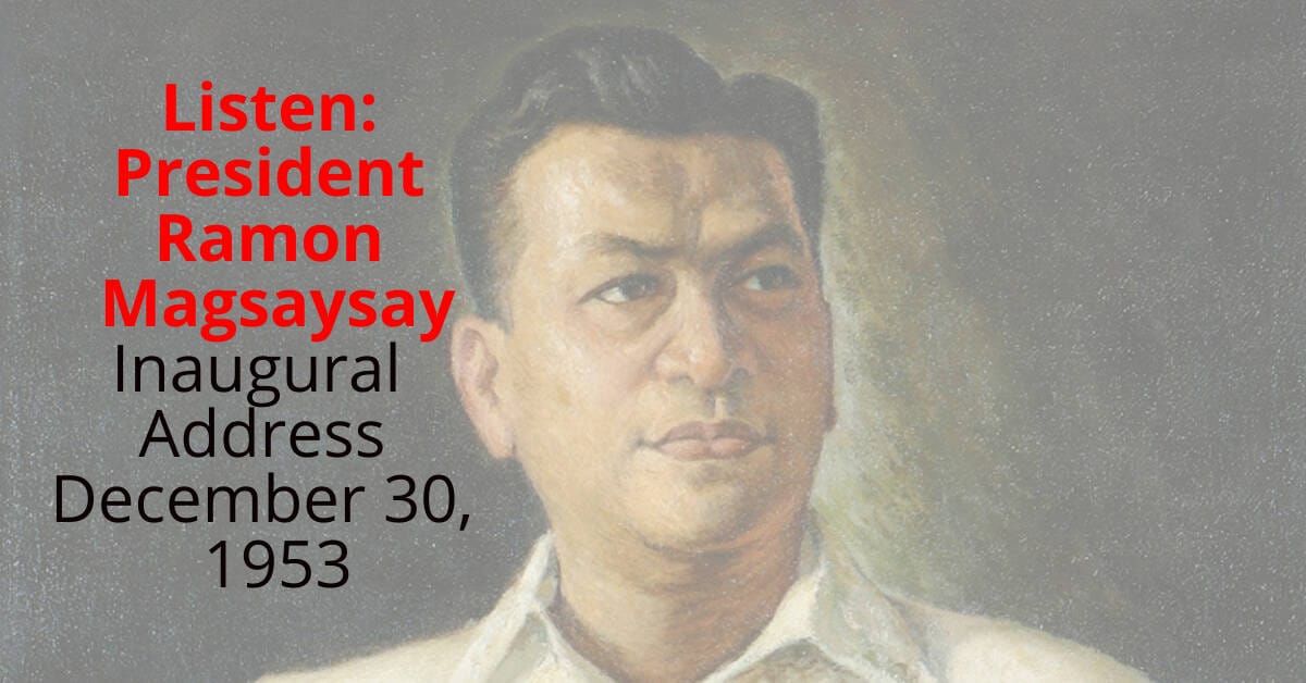 Listen to President Ramon Magsaysay's Inaugural Address December 30, 1953.