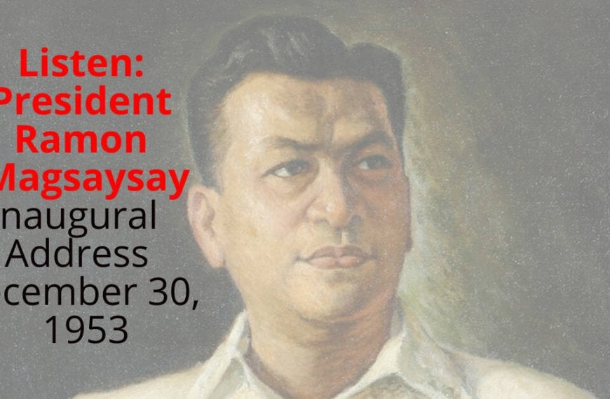 Listen to President Ramon Magsaysay's Inaugural Address December 30, 1953.