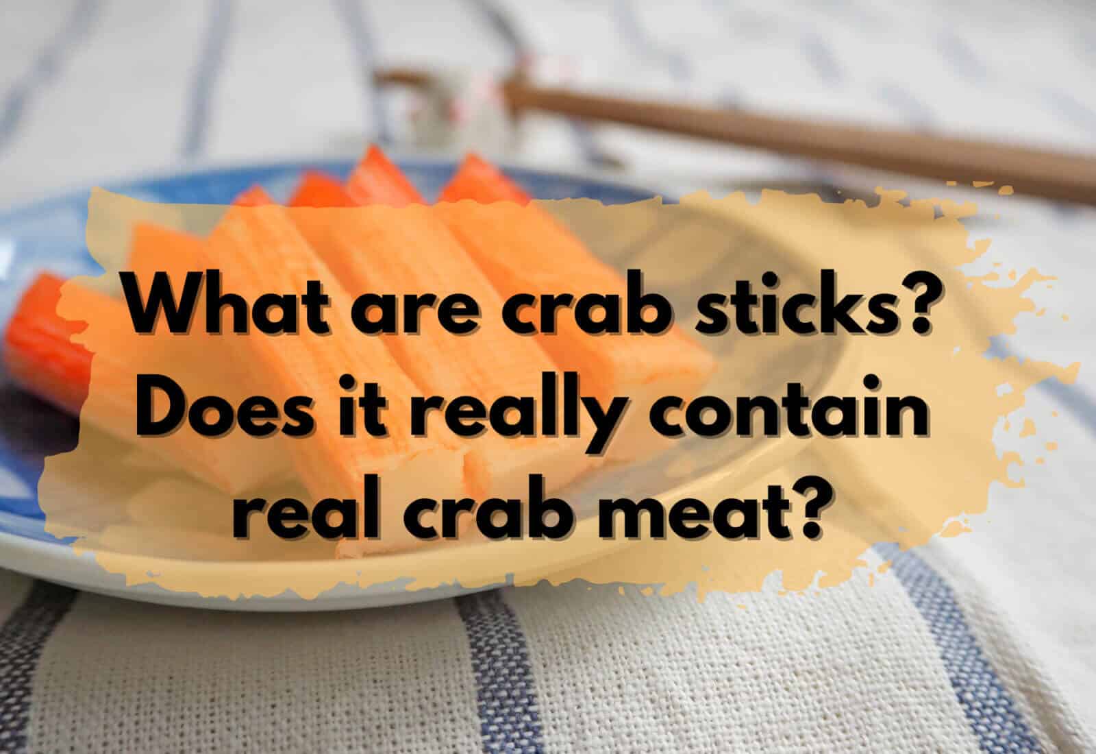 Crab sticks, real crab meat.