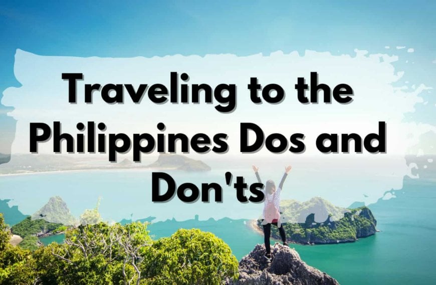 Travel tips for exploring the Philippines, including dos and don'ts.