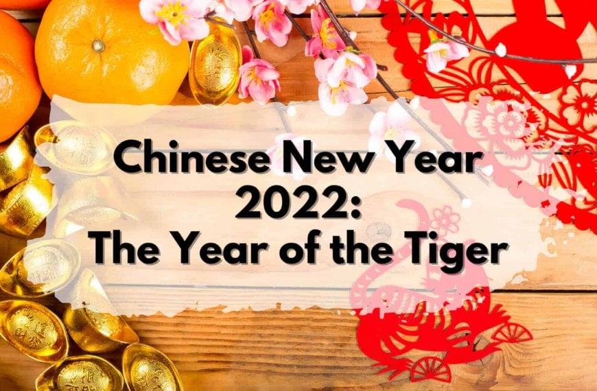 2022 Chinese New Year: The Year of the Tiger.