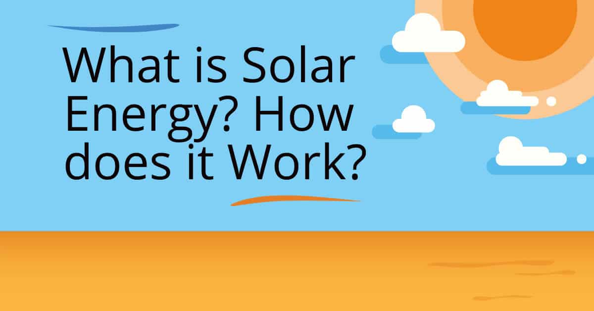 How does Solar Energy Work?
