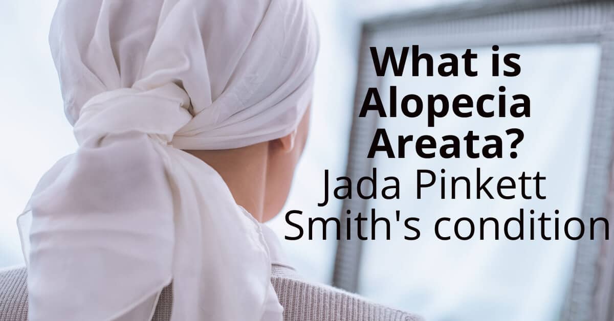 Jada Pinkett Smith's hair loss condition called alopecia areata.