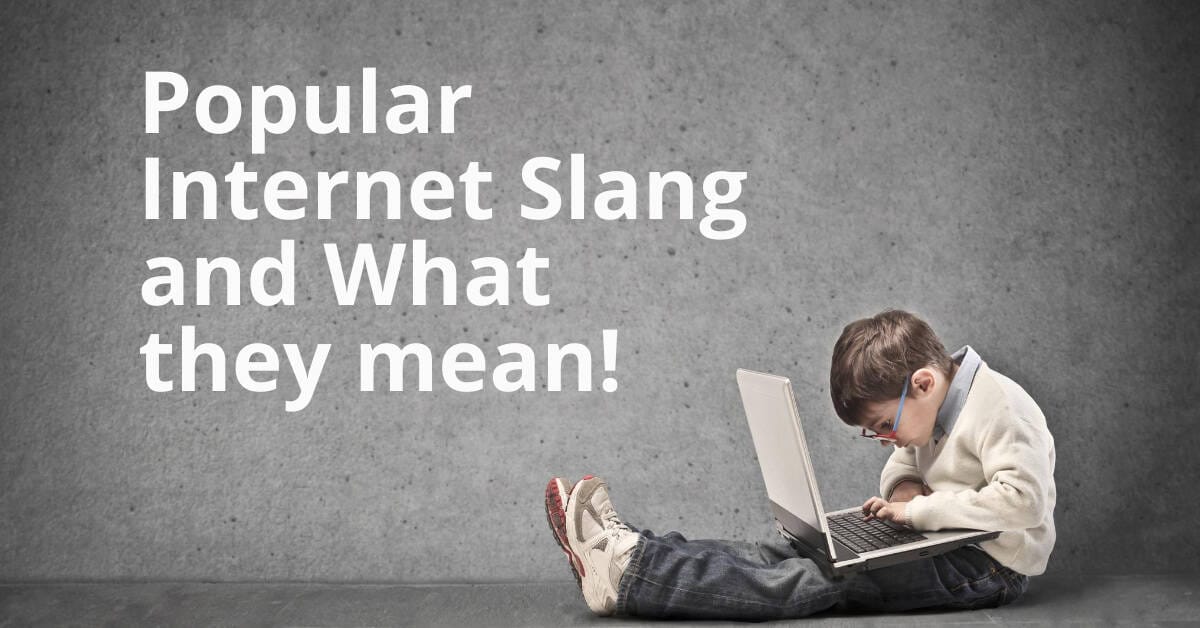 Popular internet slang and their meanings.