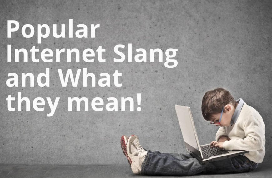 Popular internet slang and their meanings.