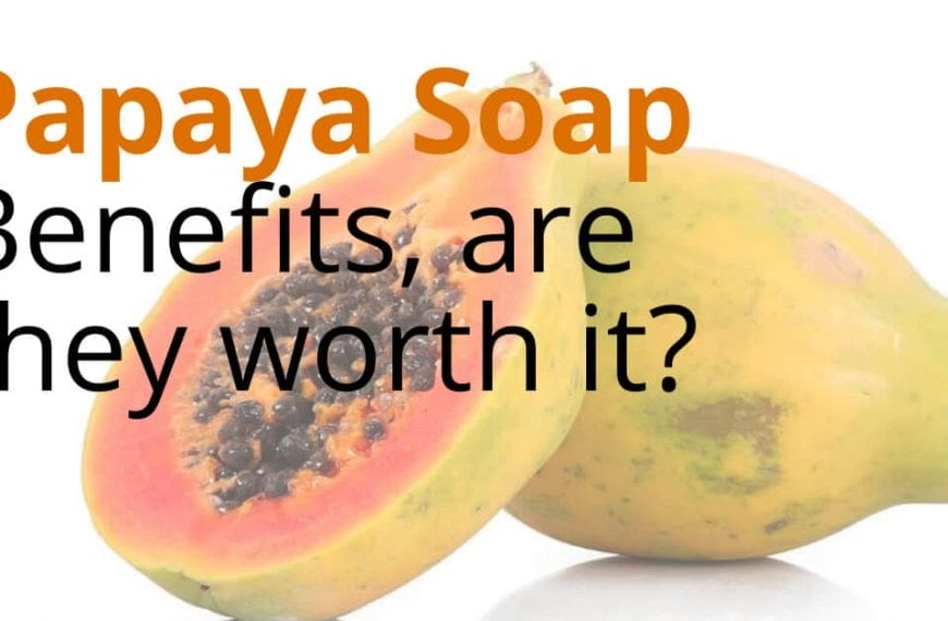 Papaya Soap Benefits