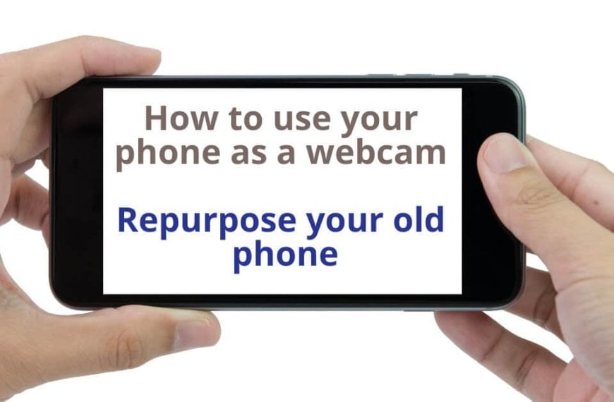 Repurpose old phone as webcam.