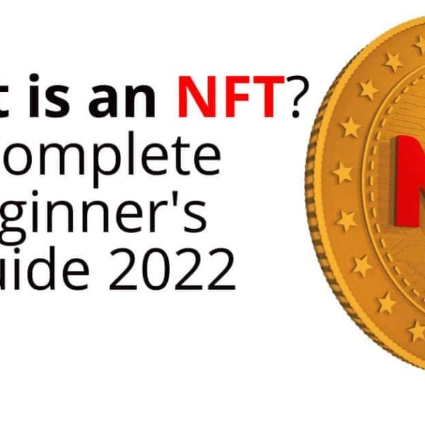 What is an NFT? A Complete Beginner's Guide 2022.