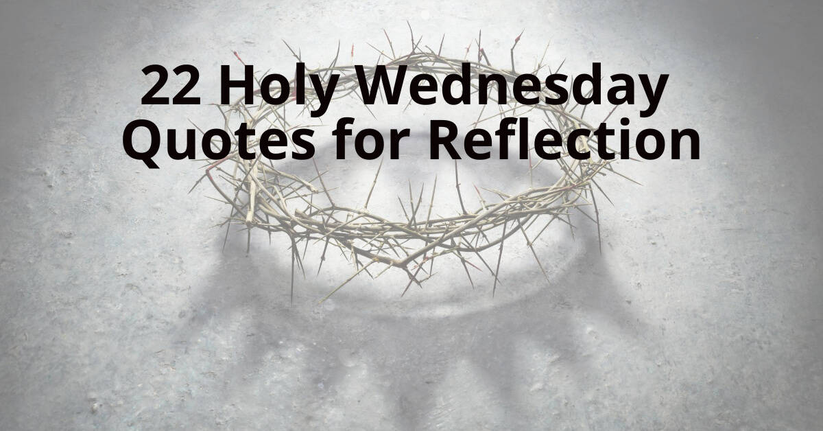 22 quotes, Holy Wednesday, reflection.