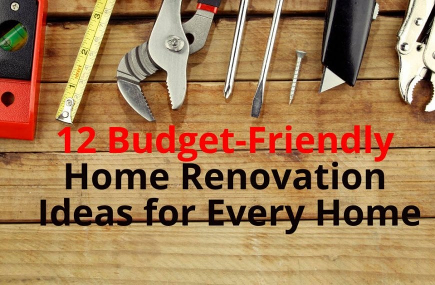 12 budget-friendly renovation ideas for any home