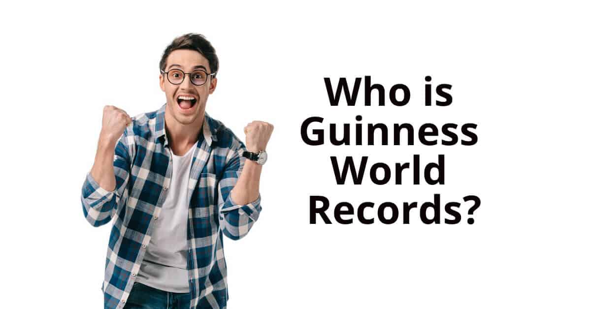 Who is Guinness World Records? Authority on Record Breaking Achievements.