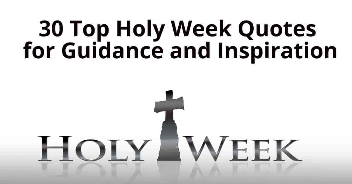 30 Holy Week Quotes for Guidance and Inspiration.