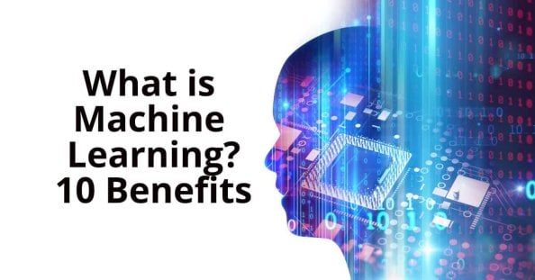Machine Learning: 10 Benefits in daily life.