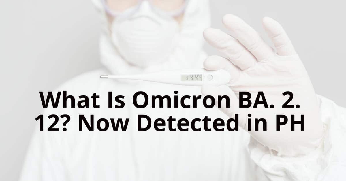Omicron BA 2.12 variant detected in PH.