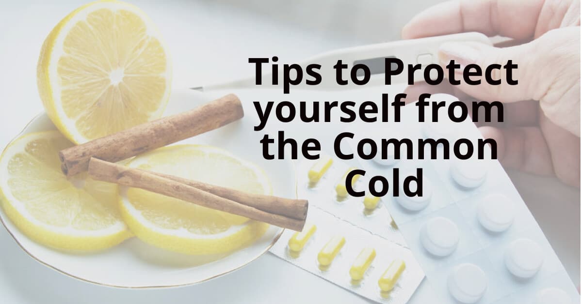 Protect yourself, common cold tips.