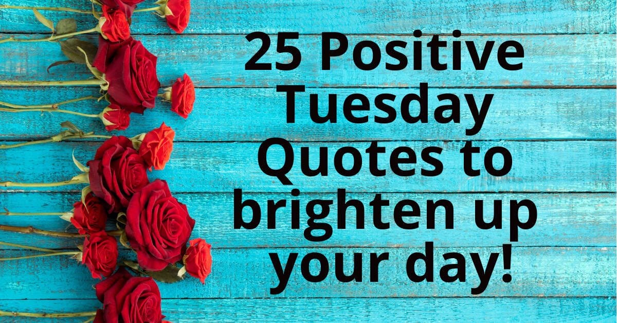 Keywords: positive, Tuesday, quotes, brighten up day