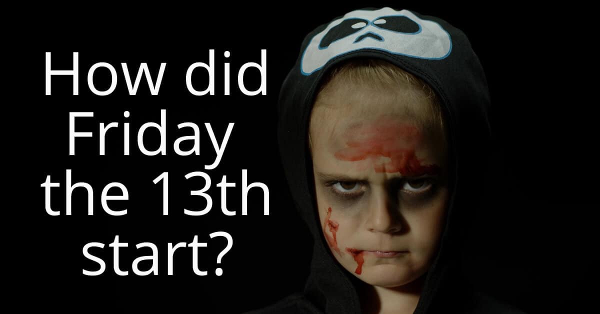Origin and superstition of Friday the 13th.