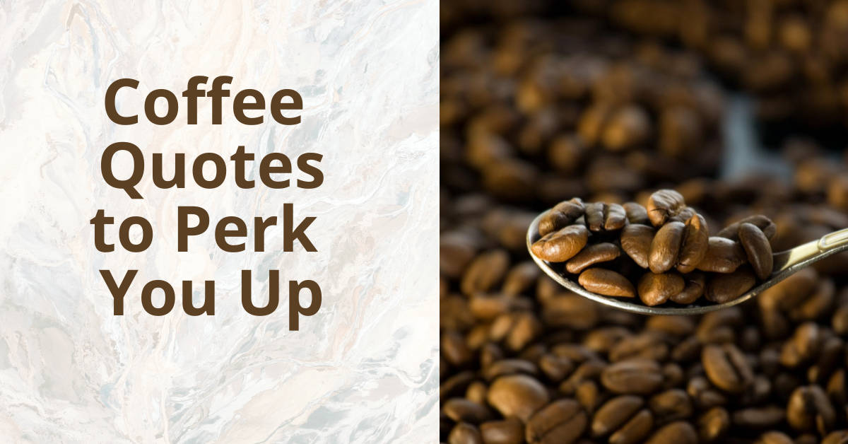 Best coffee quotes to keep you wired.